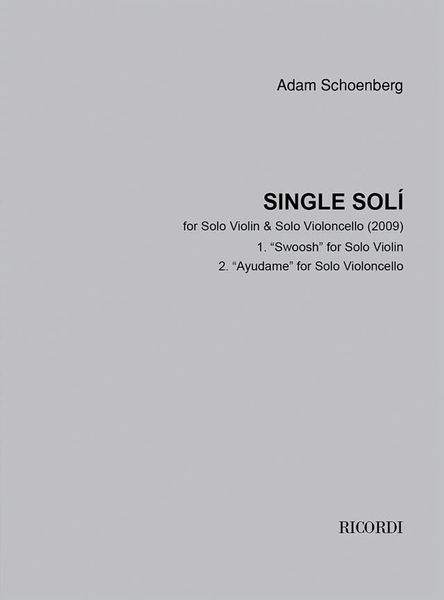 Single Solí : For Solo Violin and Solo Violoncello (2009).