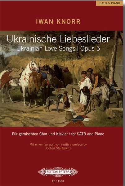 Ukrainische Liebeslieder = Ukrainian Love Songs, Op. 5 : For SATB and Piano.