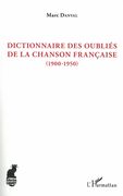 Dictionnaire Des Oubliés De La Chanson Française (1900-1950).