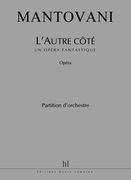 L' Autre Côté : Un Opéra Fantastique Pour Soli, Choeur et Orchestre.