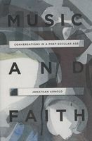 Music and Faith : Conversations In A Post-Secular Age.