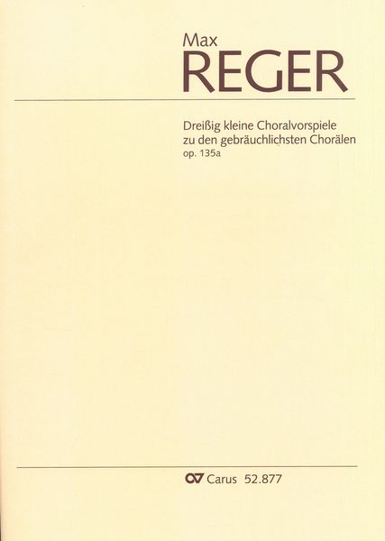 Dreissig Kleine Choralvorspiele Zu Den Gebräuchlichsten Chorälen, Op. 135a : Für Orgel.