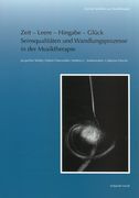 Zeit - Leere - Hingabe - Glück : Seinsqualitäten und Wandlungsprozesse In der Musiktherapie.