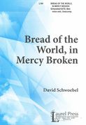 Bread of The World In Mercy Broken : For SATB With Optional A Cappella.