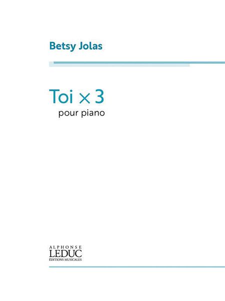 Toi X 3 : Pour Piano (2018).