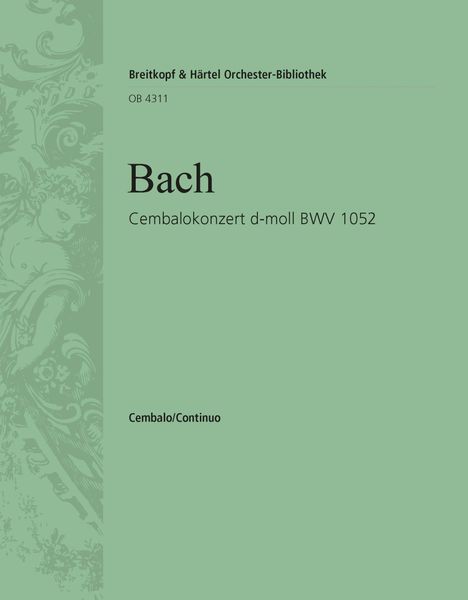 Konzert In D-Moll, BWV 1052 : Für Cembalo, Streicher und Basso Continuo.