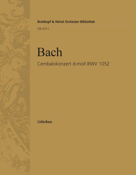 Konzert In D-Moll, BWV 1052 : Für Cembalo, Streicher und Basso Continuo.