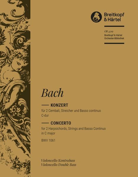 Konzert C-Dur, BWV 1061 : Für Zwei Cembali, Streicher und Basso Continuo.