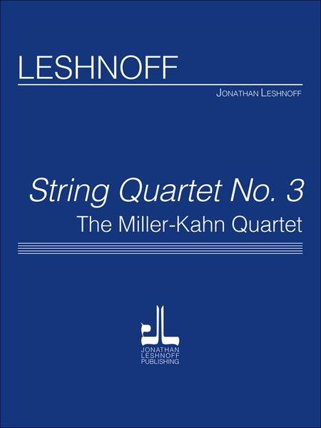 String Quartet No. 3 : The Miller-Kahn Quartet.