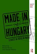 Made In Hungary : Studies In Popular Music / Ed. Emília Barna and Tamás Tófalvy.