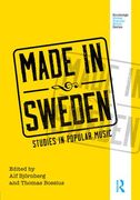 Made In Sweden : Studies In Popular Music / Ed. Alf Björnberg and Thomas Bossius.