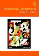 Routledge Companion To Jazz Studies / Ed. Nicholas Gebhardt, Nichole Rustin-Paschal and Tony Whyton.