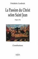 Passion Du Christ Selon Saint Jean, Op. 56.