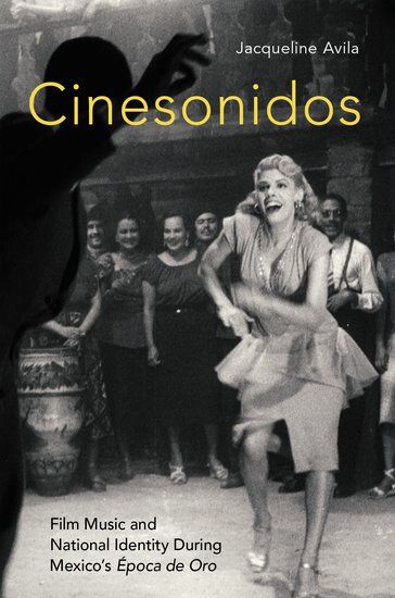 Cinesonidos : Film Music and National Identity During Mexico's Época De Oro.