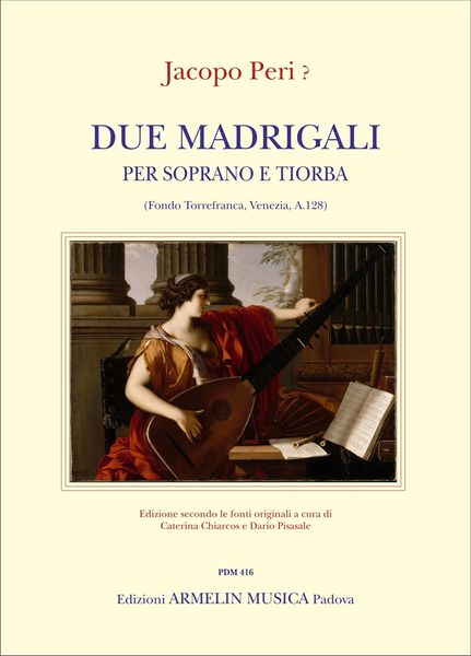 Due Madrigali : Per Soprano E Tiorba / edited by Caterina Chiarcos and Dario Pisasale.