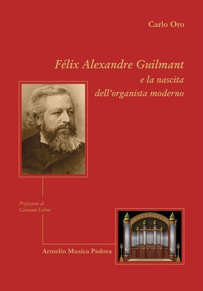 Félix Alexandre Guilmant E La Nascita Dell'organista Moderno.