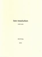 Low Resolution : For Violin Solo (2015).