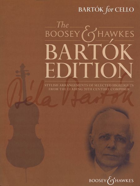 Bartók For Cello : Stylish Arrangements of Selected Highlights From The Leading 20th C. Composer.