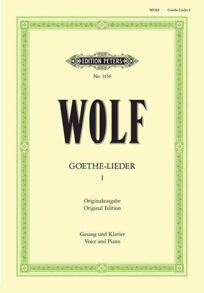 Goethe Songs (51), Vol. 1, Nos. 1-11 : For Voice and Piano.