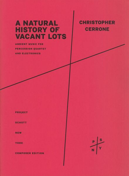 Natural History of Vacant Lots : For Percussion Quartet and Electronics (2017-18).