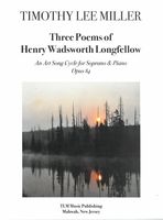 Three Poems of Henry Wadsworth Longfellow, Op. 84 : An Art Song Cycle For Soprano and Piano (2018).