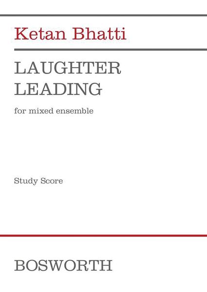 Laughter Leading : For Mixed Ensemble (2016/17).