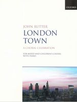 London Town - A Choral Celebration : For Mixed and Children's Choirs With Piano (2018).