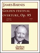 Golden Festival Overture, Op. 95 : For Concert Band.