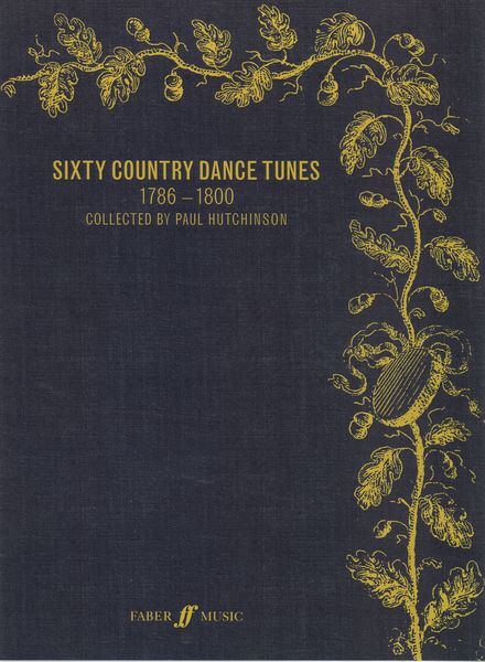 Sixty Country Dance Tunes, 1786-1800 / Collected by Paul Hutchinson.