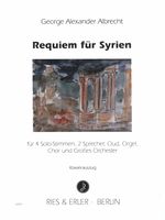 Requiem Für Syrien : Für 4 Solo-Stimmen, 2 Sprecher, Oud, Orgel, Chor und Grosses Orchester.