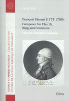 François Giroust (1737-1799) : Composer For Church, King and Commune - Life and Thematic Catalogue.