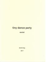 Tiny Dance Party : For Sextet (2017).
