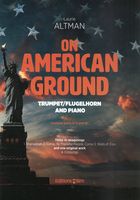 On American Ground : For Trumpet/Flugelhorn and Piano (2016).