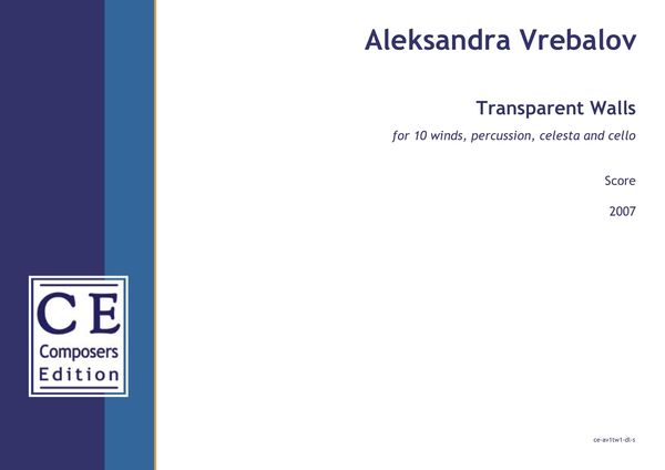 Transparent Walls : For 10 Winds, Percussion, Celesta and Cello (2007).