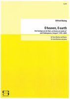 O Heaven, O Earth : For Tenor/Baritone and Piano (1999-2009).