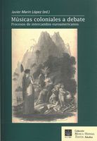 Músicas Coloniales A Debate : Procesos De Intercambio Euroamericanos / Ed. Javier Martin López.