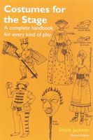 Costumes For The Stage : A Complete Handbook For Every Kind of Play, 2nd Edition.