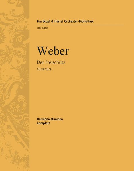 Freischütz Ouvertüre : For Orchestra.