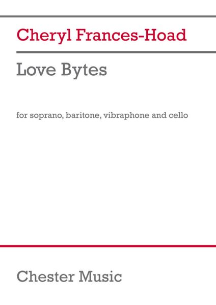 Love Bytes : For Soprano, Baritone, Vibraphone and Cello.
