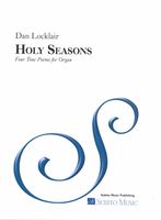 Holy Seasons : Four Tone Poems For Organ (2018).