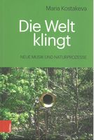 Welt Klingt : Neue Musik und Naturprozesse.