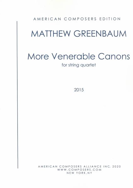 More Venerable Canons : For String Quartet (2015).