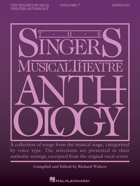 The Singer's Musical Theatre Anthology, Vol. 7 : For Soprano / edited by Richard Walters.