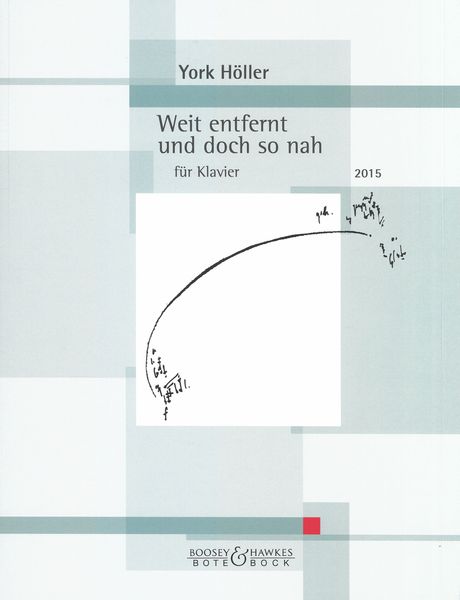 Weit Entfernt und Doch So Nah : Für Klavier (2015).