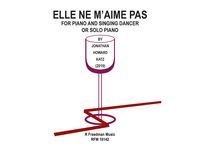 Elle Ne M'aime Pas : For Piano and Singing Dancer Or Solo Piano (2019).