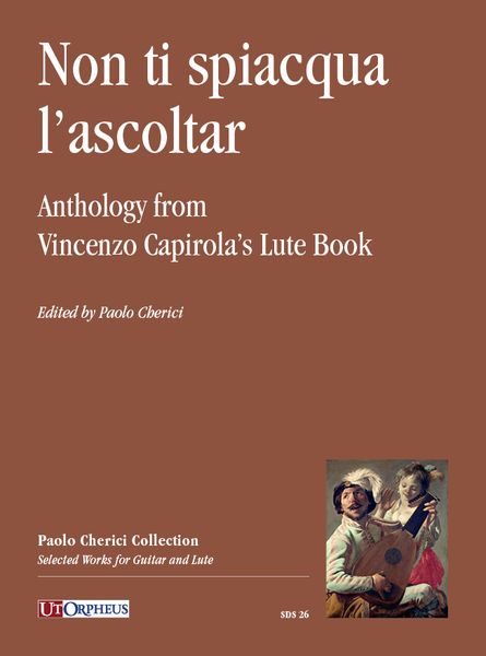 Non Ti Spiacqua l'Ascoltar : Anthology From Vincenzo Capirola's Lute Book / Ed. Paolo Cherici.