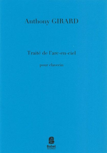 Traité De l'Arc-En-Ciel : Pour Clavecin (2016).