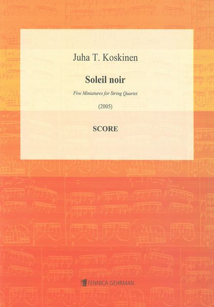 Soleil Noir : Five Miniatures For String Quartet (2005).