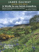 Walk In An Irish Garden : Signature Song Collection For Flute and Piano / Ed. Sir James Galway.