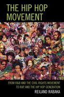 Hip Hop Movement - From R&B and The Civil Rights Movement To Rap and The Hip Hop Generation.